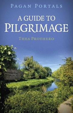 Pagan Portals - A Guide to Pilgrimage (eBook, ePUB) - Prothero, Thea