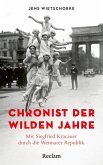 Chronist der wilden Jahre. Mit Siegfried Kracauer durch die Weimarer Republik (eBook, ePUB)