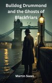Bulldog Drummond and the Ghosts of Blackfriars (eBook, ePUB)