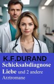Schicksalsdiagnose Liebe und 2 andere Arztromane (eBook, ePUB)