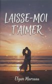 Laisse-moi t'aimer (eBook, ePUB)