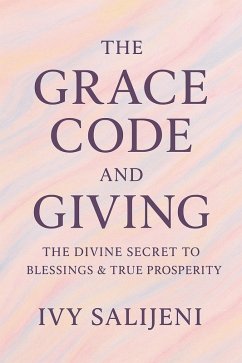 Cover The Grace Code and Giving: The Divine Secret to Blessings & True Prosperity (eBook, ePUB)