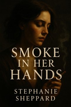 Cover Smoke In Her Hands (Her Name On My Walls) (eBook, ePUB)