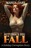 Autumn's Big Fall: A Holiday Corruption Story (eBook, ePUB) Autumn's Big Fall: A Holiday Corruption Story (eBook, ePUB)
