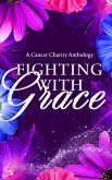 Fighting With Grace: A Cancer Charity Anthology (eBook, ePUB)