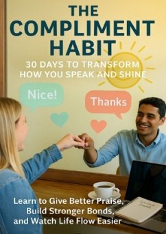 The Compliment Habit: 30 Days to Transform How You Speak and Shine