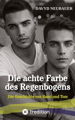 Die achte Farbe des Regenbogens - ein queerer New Adult Roman über interkulturelle Liebe, Selbstfindung und die Verletzlichkeit hinter männlichen Rollenbildern - Neubauer, Davyd