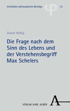 Cover Die Frage nach dem Sinn des Lebens und der Verstehensbegriff Max Schelers