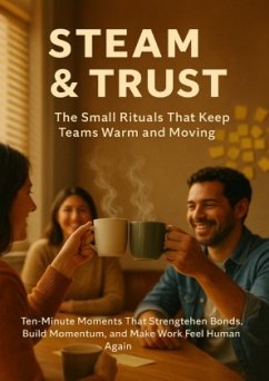 Steam & Trust: The Small Rituals That Keep Teams Warm and Moving