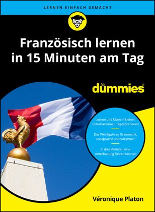 Französisch lernen in 15 Minuten am Tag für Dummies Französisch lernen in 15 Minuten am Tag für Dummies