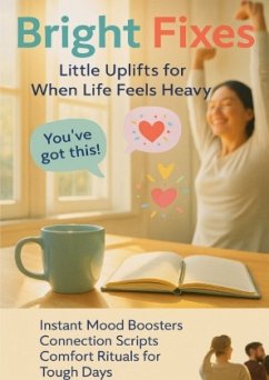 Bright Fixes: Little Uplifts for When Life Feels Heavy Bright Fixes: Little Uplifts for When Life Feels Heavy