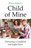 Ellyn Satter's Child of Mine (eBook, ePUB)