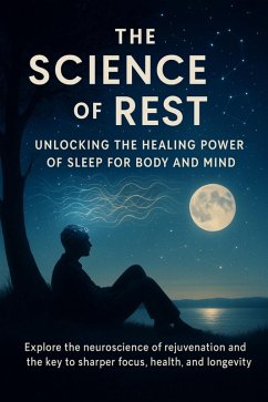 Cover The Science of Rest Unlocking the Healing Power of Sleep for Body and Mind (eBook, ePUB)