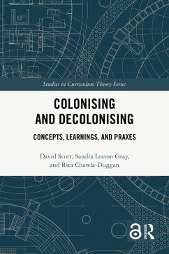 Colonising and Decolonising (eBook, PDF) - Scott, David; Leaton Gray, Sandra; Chawla-Duggan, Rita