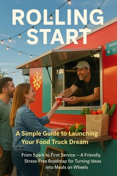 Rolling Start: A Simple Guide to Launching Your Food Truck Dream (eBook, ePUB) - Carradine, Emilia