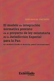 El Modelo de Integración Normativa Previsto en el Proyecto de la ley Estatutaria de la Jurisdicción Especial para la Paz (eBook, PDF)