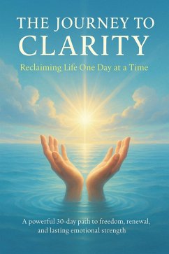 Cover The Journey to Clarity Reclaiming Life One Day at a Time (eBook, ePUB)