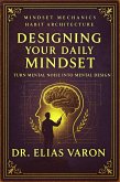 Designing Your Daily Mindset (Mindset Mechanics, #4) (eBook, ePUB) Designing Your Daily Mindset (Mindset Mechanics, #4) (eBook, ePUB)
