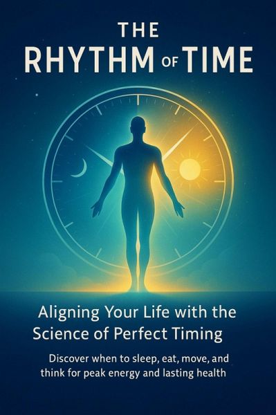 The Rhythm of Time Aligning Your Life with the Science of Perfect Timing (eBook, ePUB)