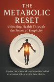 The Metabolic Reset Unlocking Health Through the Power of Simplicity (eBook, ePUB)