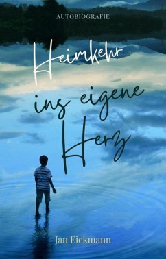 Heimkehr ins eigene Herz (eBook, ePUB) - Eickmann, Jan