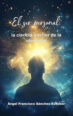 Cover El ser personal: La ciencia interior de la identidad (La inteligencia silenciosa del Todo, #4) (eBook, ePUB)