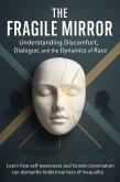 The Fragile Mirror Understanding Discomfort, Dialogue, and the Dynamics of Race (eBook, ePUB)