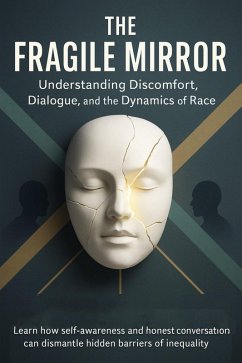 Cover The Fragile Mirror Understanding Discomfort, Dialogue, and the Dynamics of Race (eBook, ePUB)