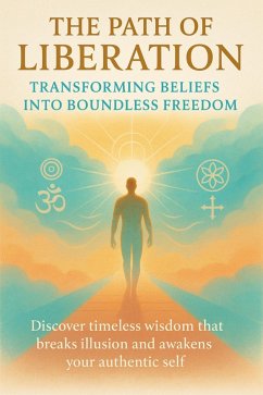 Cover The Path of Liberation Transforming Beliefs Into Boundless Freedom (eBook, ePUB)