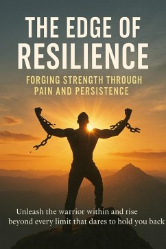 Cover The Edge of Resilience Forging Strength Through Pain and Persistence (eBook, ePUB)