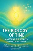The Biology of Time Mastering the Secrets of Lifelong Vitality (eBook, ePUB)
