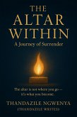 The Altar Within - A Journey of Surrender (eBook, ePUB) The Altar Within - A Journey of Surrender (eBook, ePUB)