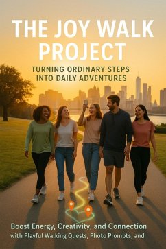 The Joy Walk Project: Turning Ordinary Steps into Daily Adventures (eBook, ePUB) - Simmons, Rachel