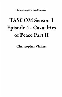 Cover TASCOM Season 1 Episode 4 - Casualties of Peace Part II (Terran Armed Services Command) (eBook, ePUB)