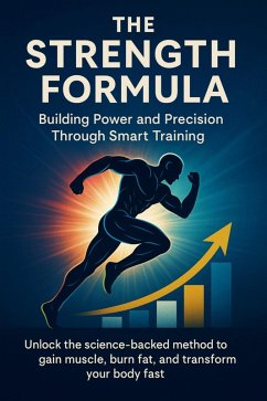 The Strength Formula Building Power and Precision Through Smart Training (eBook, ePUB) - Frost, Alina