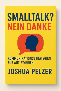 Cover Smalltalk? Nein danke! - Kommunikationsstrategien für Autist:innen (eBook, ePUB)