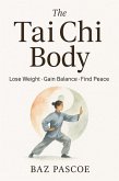 The Tai Chi Body Lose Weight . Gain Balance . Find Peace (eBook, ePUB)