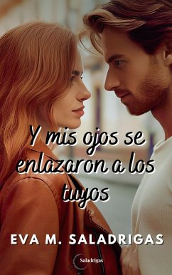 Y mis ojos se enlazaron a los tuyos (BILOGÍA DANIEL Y HELENA, #2) (eBook, ePUB) - Saladrigas, Eva M.