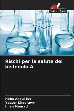 Rischi per la salute del bisfenolo A - Aboul Ezz, Heba;Khadrawy, Yasser;Mourad, Iman