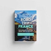 Road Trip France Guide Book - The Ultimate Guide To France By Robbie Roams