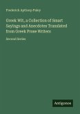 Greek Wit, a Collection of Smart Sayings and Anecdotes Translated from Greek Prose Writers