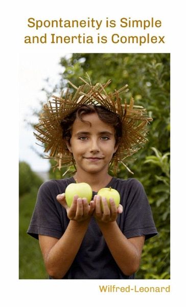 Spontaneity is Simple and Inertia is Complex Spontaneity is Simple and Inertia is Complex