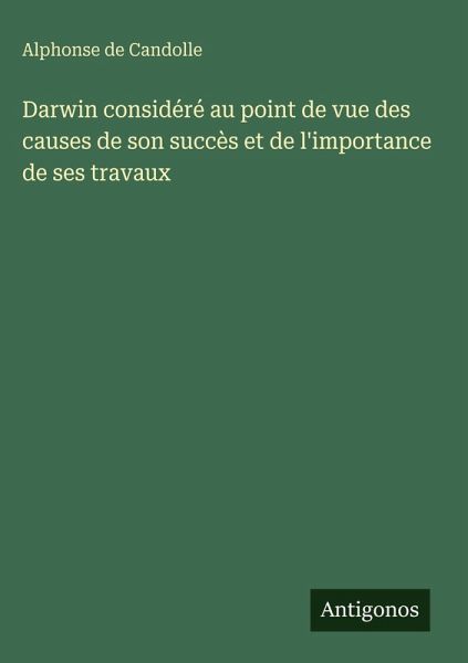 Darwin considéré au point de vue des causes de son succès et de l'importance de ses travaux