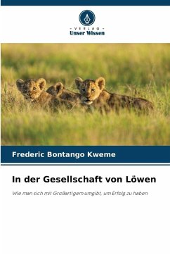 In der Gesellschaft von Löwen - Bontango Kweme, Frederic In der Gesellschaft von Löwen - Bontango Kweme, Frederic