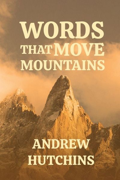 WORDS THAT MOVE MOUNTAINS WORDS THAT MOVE MOUNTAINS