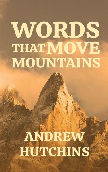 WORDS THAT MOVE MOUNTAINS WORDS THAT MOVE MOUNTAINS