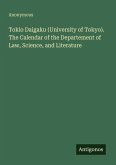Tokio Daigaku (University of Tokyo). The Calendar of the Departement of Law, Science, and Literature Tokio Daigaku (University of Tokyo). The Calendar of the Departement of Law, Science, and Literature
