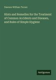 Hints and Remedies for the Treatment of Common Accidents and Diseases, and Rules of Simple Hygiene