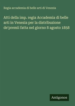Cover Atti della imp. regia Accademia di belle arti in Venezia per la distribuzione de'premii fatta nel giorno 8 agosto 1858