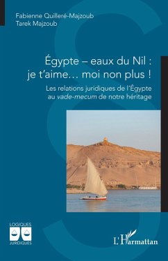 Égypte - eaux du Nil : je t'aime... moi non plus ! - Quilleré-Majzoub, Fabienne; Majzoub, Tarek
